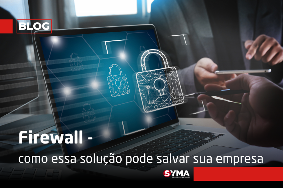 Firewall – como essa solução pode salvar sua empresa