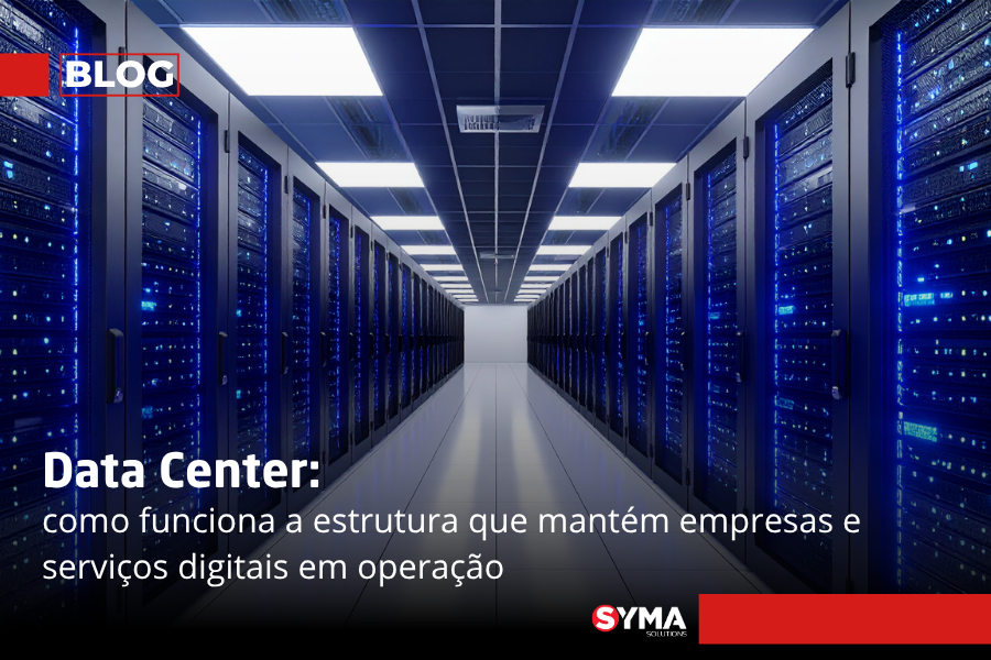 Data Center: como funciona a estrutura que mantém empresas e serviços digitais em operação